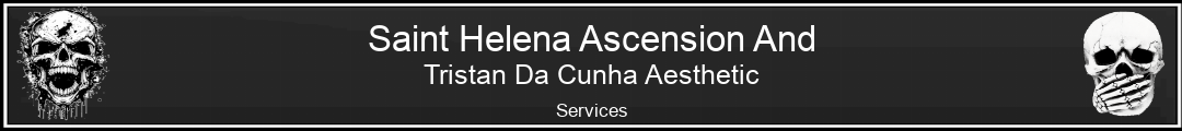 Saint Helena Ascension And Tristan Da Cunha Aesthetic Services